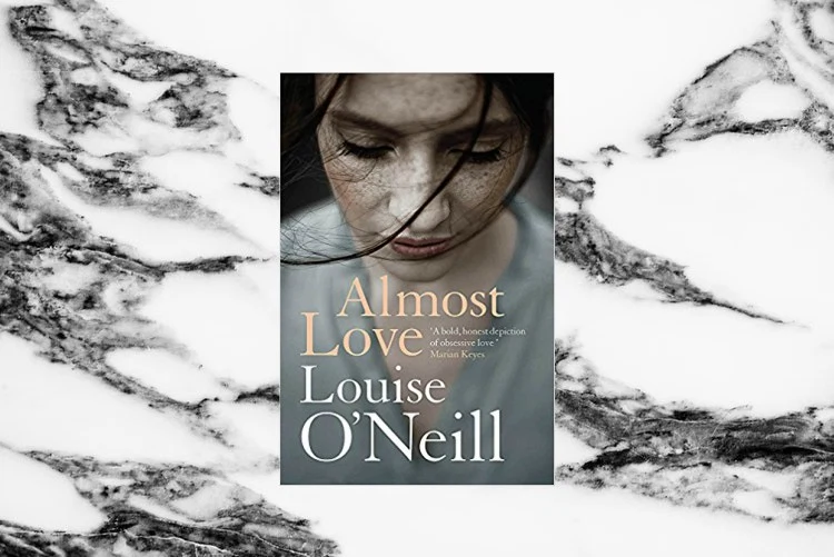 ‘A Raw, Unflinching Reflection On Our Obsession With Being Loved’: Louise O’Neill’s Almost Love (Review) ‘A Raw, Unflinching Reflection On Our Obsession With Being Loved’: Louise O’Neill’s Almost Love (Review)