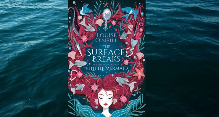 The Surface Breaks by Louise O’Neill: prepare to wonder about the stories you tell your children The Surface Breaks by Louise O’Neill: prepare to wonder about the stories you tell your children