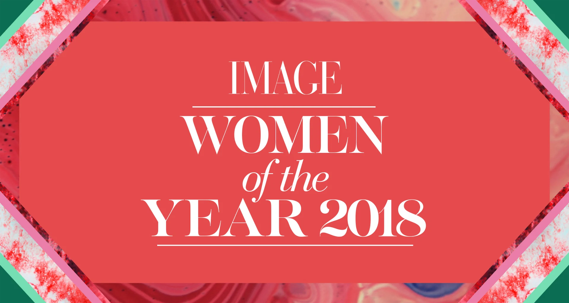 Introducing the IMAGE Women of the Year 2018 Introducing the IMAGE Women of the Year 2018