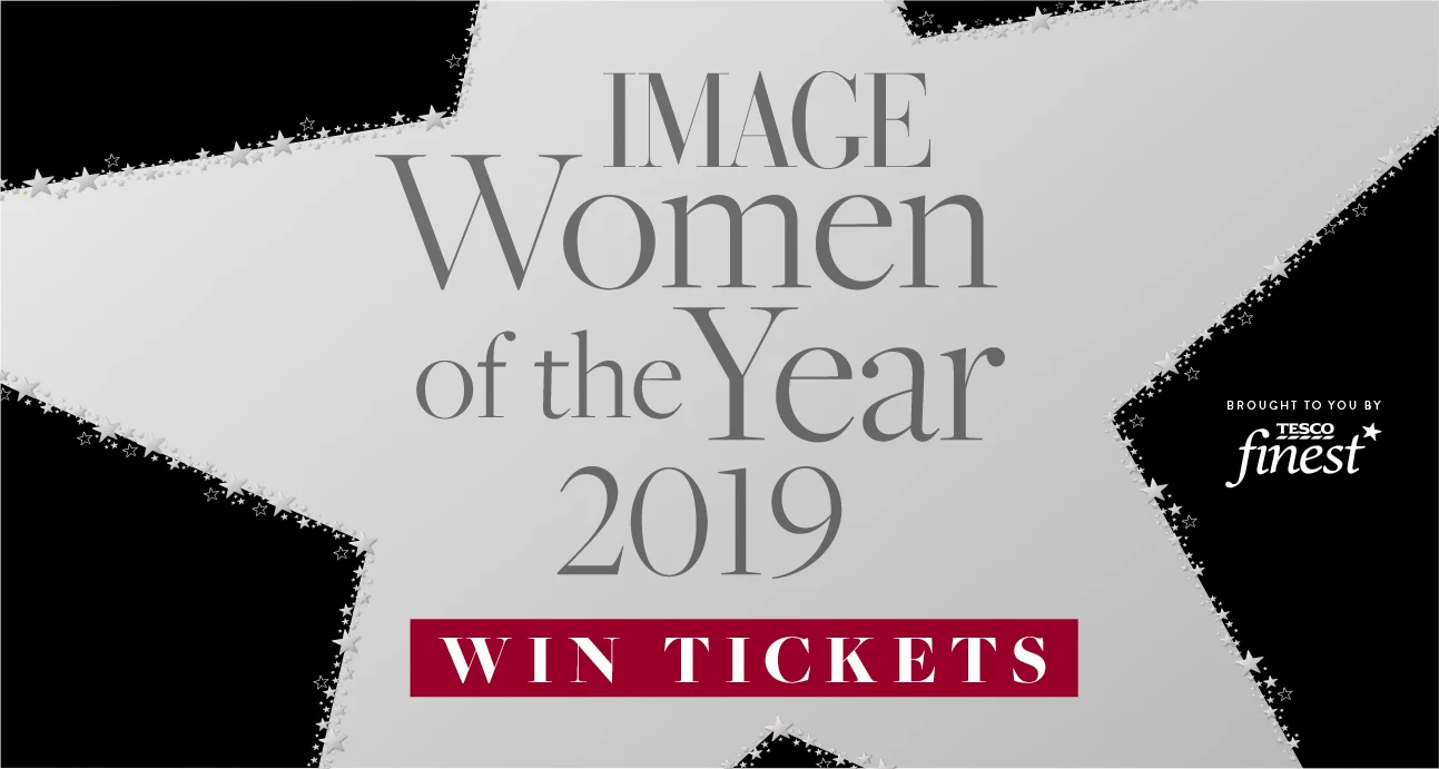 Win 2 tickets to IMAGE Women of the Year Awards, in partnership with Tesco finest* Win 2 tickets to IMAGE Women of the Year Awards, in partnership with Tesco finest*
