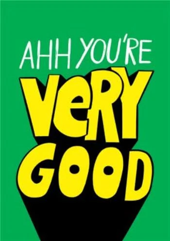 Jacky Sheridan Typographic Ahh You're Very Good Congratulations Card, €3.29, Moonpig