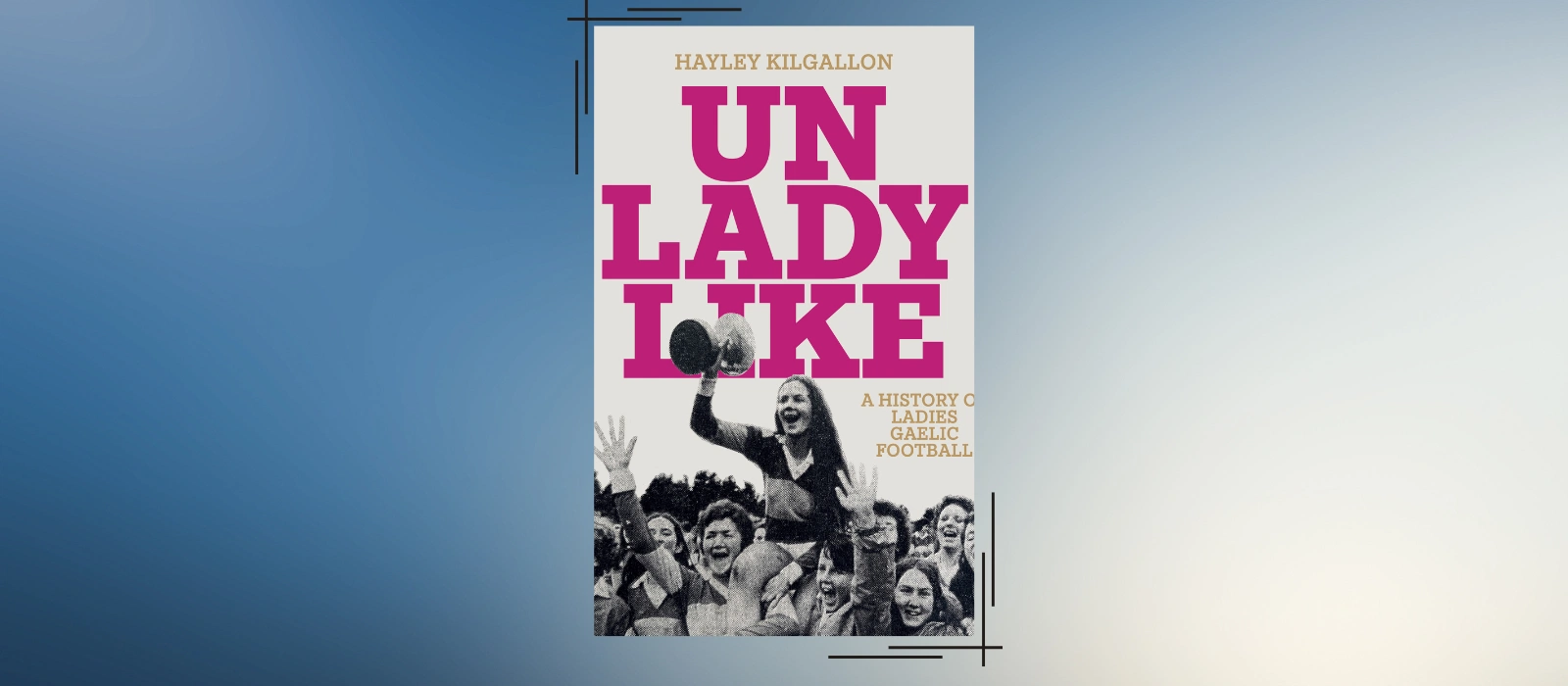 Hayley Kilgallon Unladylike