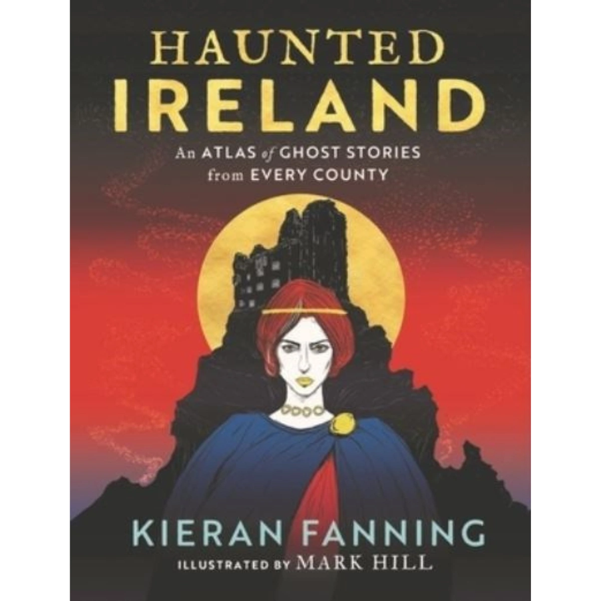 Haunted Ireland: An Atlas of Spooky Tales for Every County, by Kieran Fanning, €23.99