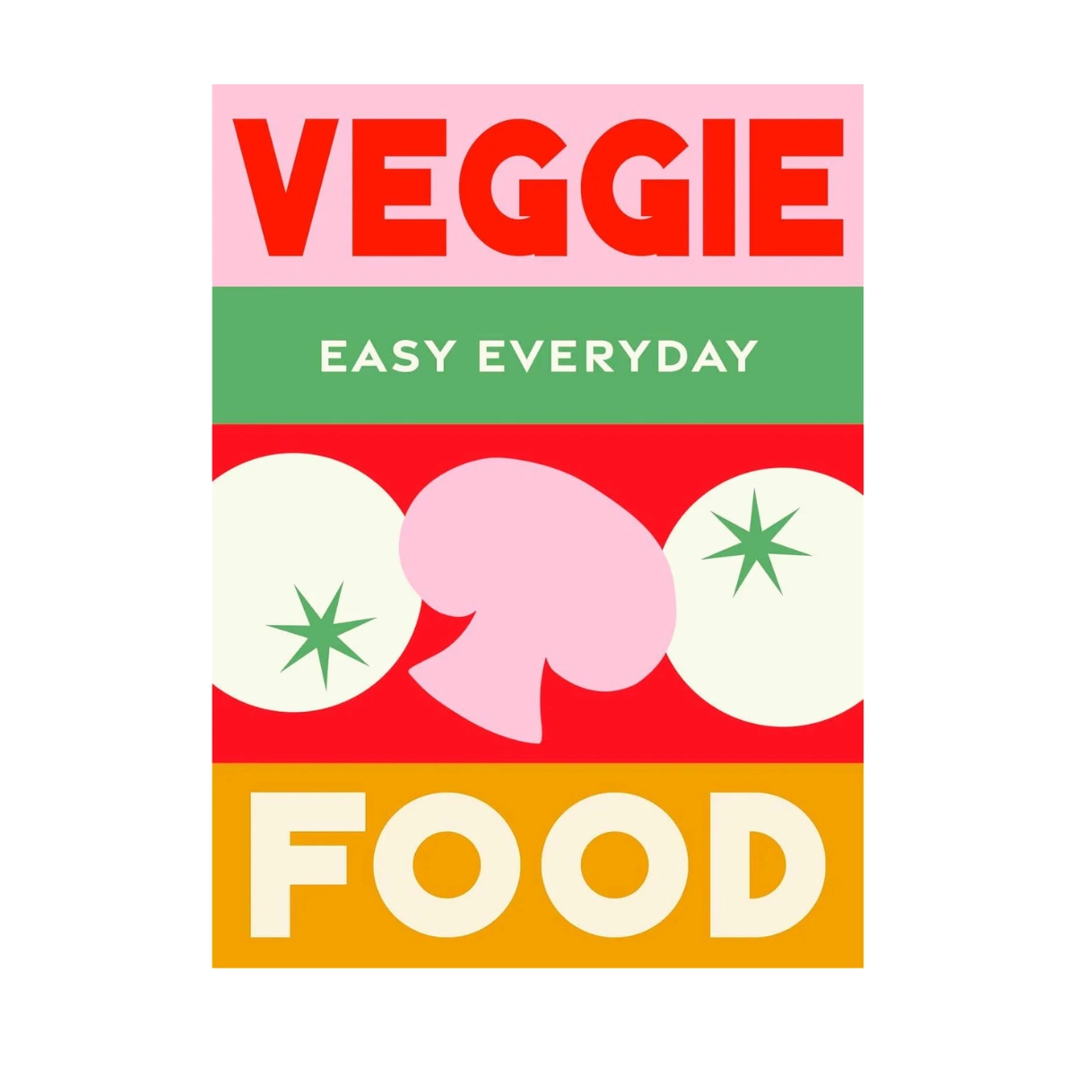 Veggie Food Easy Everyday Book, €22