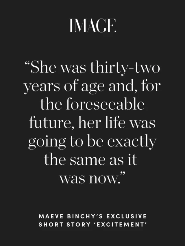 This year, we’re celebrating all things IMAGE50 as we move through this golden milestone and celebrate the past fifty years spent doing what we do best: championing and empowering women’s voices.

We’ve been digging back through the archives and stumbled upon this beautifully observed and ultimately hilarious short story penned exclusively for the September 1992 issue of IMAGE Magazine by the eternally iconic Maeve Binchy.

Read Excitement in full at the #linkinbio ?